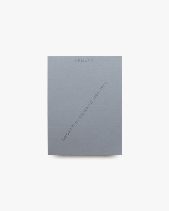 Genazzi: Oggetti in Argento, 1930-1960 | Luigi Genazzi、Eros Genazzi