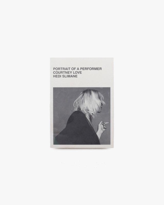 Portrait of a Performer: Courtney Love | Hedi Slimane