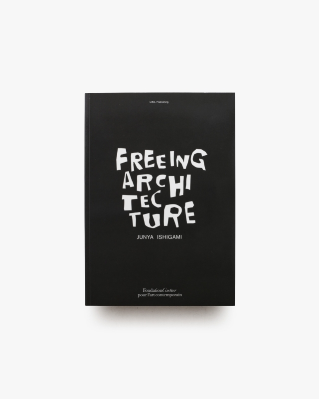 Freeing Architecture 英語版 | Junya Ishigami