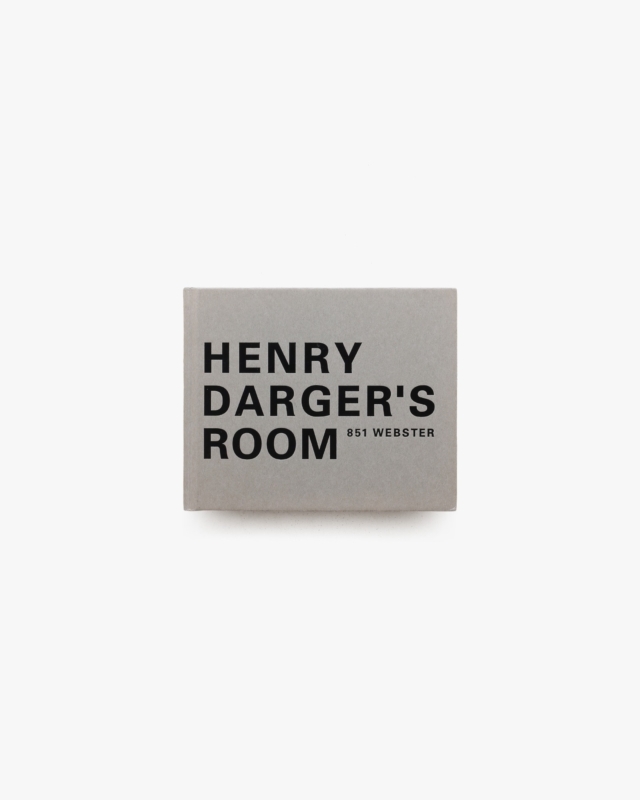 Henry Darger’s Room | 小出由紀子、都築響一