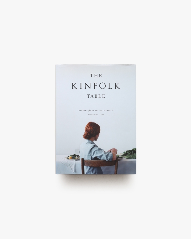 The Kinfolk Table: Recipes for Small Gatherings | Nathan Williams