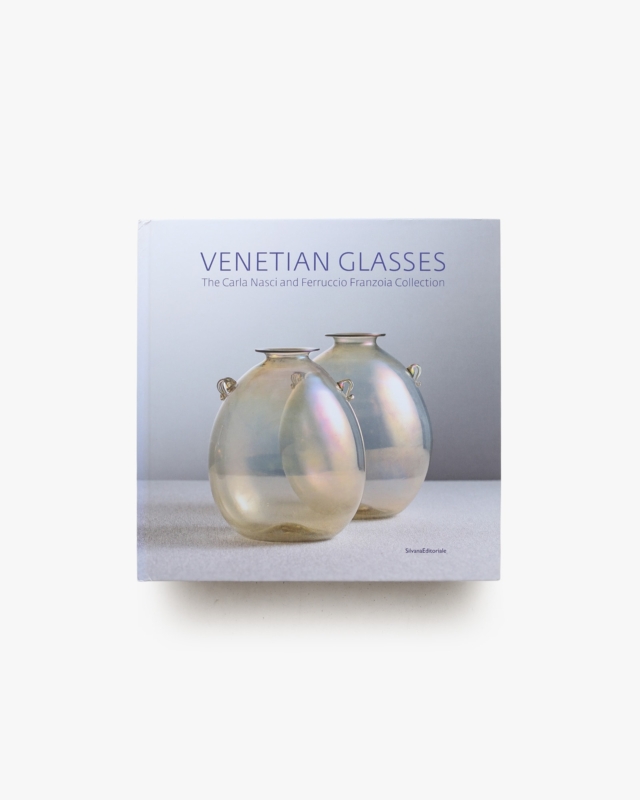 Venetian Glasses: The Carla Nasci and Ferruccio Franzoia Collection