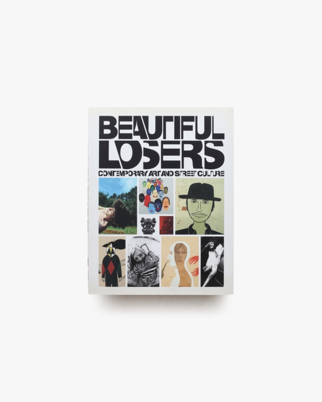 Beautiful Losers: Contemporary Art and Street Culture ペーパーバック版