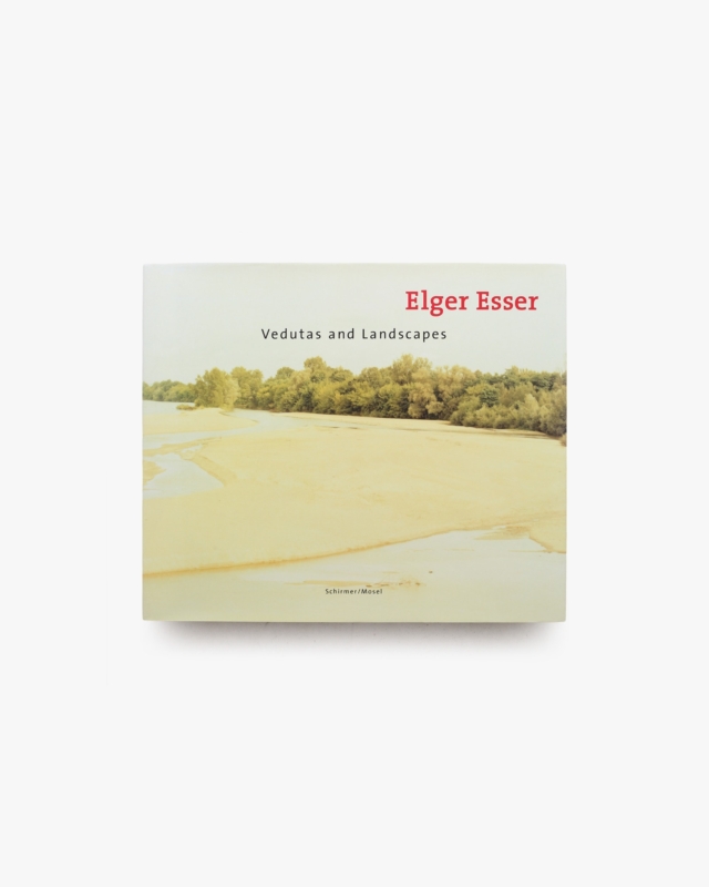Vedutas and Landscapes | Elger Esser