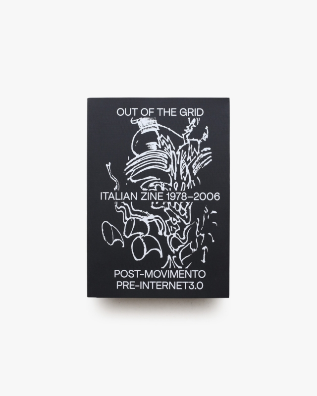 Out of the Grid: Italian Zine 1978 -2006