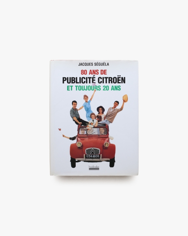 80 ans de publicite Citroen et toujours 20 ans