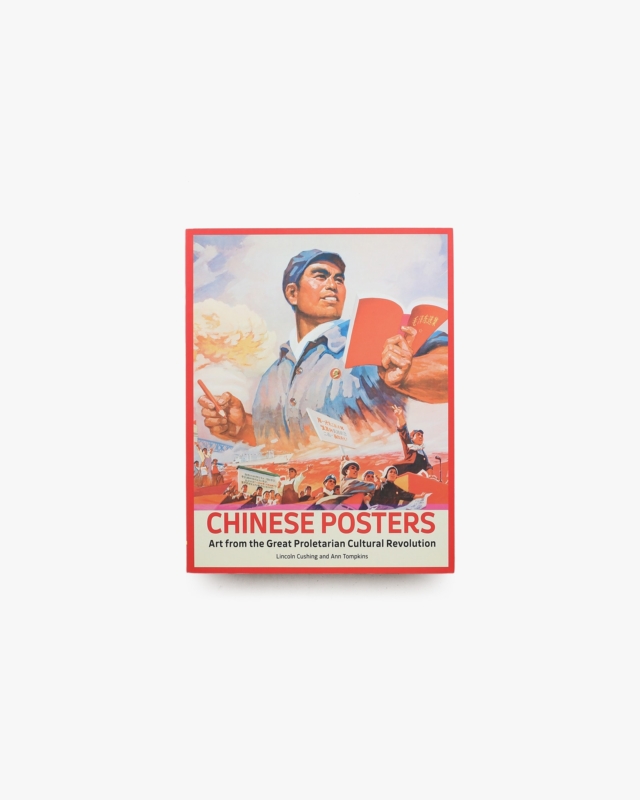 Chinese Posters: Art from the Great Proletarian Cultural Revolution