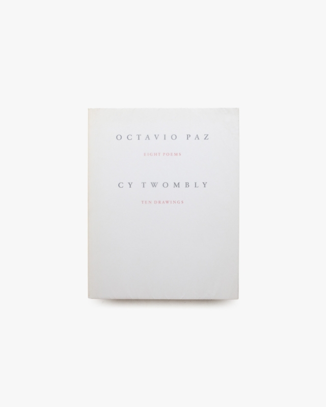 Octavio Paz: Eight Poems / Cy Twombly: Ten Drawings