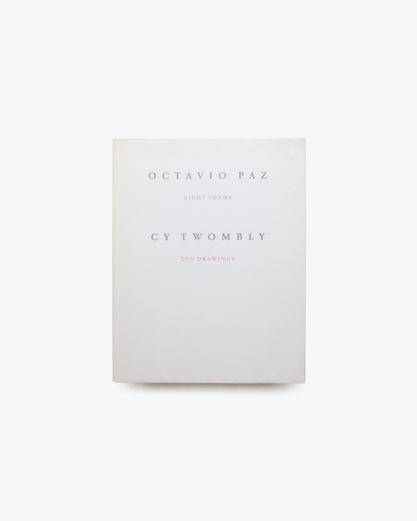 Octavio Paz: Eight Poems / Cy Twombly: Ten Drawings